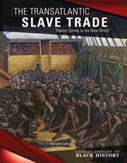 The transatlantic slave trade : slavery comes to the New World cover image