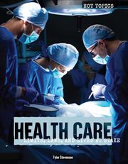 Health care : limits, laws, and lives at stake cover image