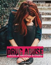 Drug abuse : inside an American epidemic cover image