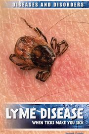 Lyme disease : when ticks make you sick cover image