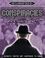 Conspiracies : Who's Hiding What? cover image