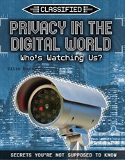 Privacy in the Digital World : Who's Watching Us? cover image
