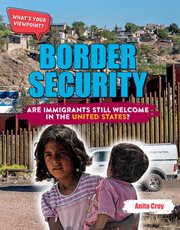 BORDER SECURITY : are immigrants still welcome in the united states? cover image