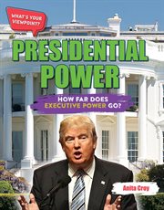 Presidential power : how far does executive power go? cover image