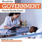 Should the government pay for health care? cover image