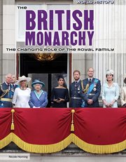 The British monarchy : the changing role of the royal family cover image