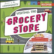 Visiting the grocery store : Places in My Community cover image