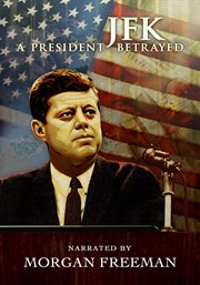 JFK : A President Betrayed cover image