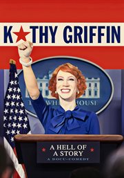 Kathy Griffin : A Hell of a Story cover image
