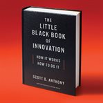 The little black book of innovation : how it works, how to do it cover image