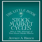The little book of stock market cycles : how to take advantage of time-proven market patterns cover image
