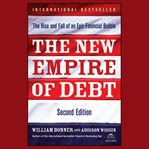 The new empire of debt : the rise and fall of an epic financial bubble cover image