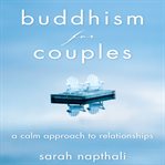Buddhism for couples : a calm approach to relationships cover image