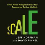 Scale : seven proven principles to grow your business and get your life back cover image