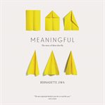 Meaningful : the story of ideas that fly cover image