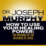 How to use your healing power cover image