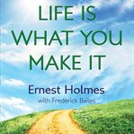Life is what you make it cover image
