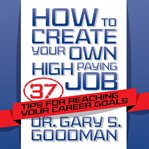 How to create your own high paying job. 37 Tips for Reaching Your Career Goals cover image