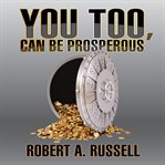 You, too, can be prosperous: studies in prosperity cover image