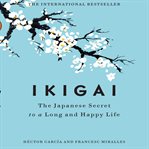 Ikigai : los secretos del Japón para una vida larga y feliz cover image
