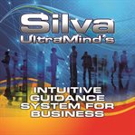 Silva ultramind's intuitive guidance system for business cover image