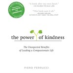 The power of kindness : the unexpected benefits of leading a compassionate life cover image