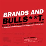 Brands and bulls**t : excell at the former and avoid the latter cover image