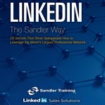 Linkedin the sandler way : 25 secrets that show salespeople how to leverage the world's largest professional network cover image