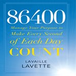 86400 : manage your purpose to make every second of each day count cover image