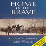 Home of the brave : confronting & conquering challenging times cover image