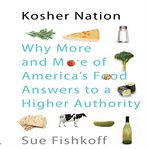 Kosher nation : why more and more of America's food answers to a higher authority cover image