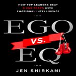 Ego vs. EQ how top leaders beat 8 ego traps with emotional intelligence cover image