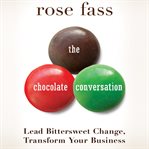 The chocolate conversation lead bittersweet change, transform your business cover image
