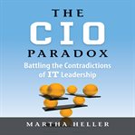 The CIO paradox battling the contradictions of it leadership cover image
