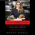 When I met food living the American restaurant dream cover image