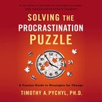 Solving the procrastination puzzle: a concise guide to strategies for change cover image