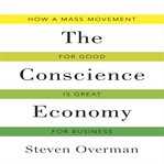 The conscience economy how a mass movement for good is great for business cover image