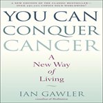 You can conquer cancer : a new way of living cover image