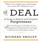 The deal a guide to radical and complete forgiveness cover image
