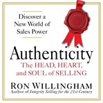 Authenticity the head, heart, and soul of selling cover image