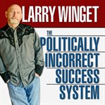 The politically incorrect success system cover image