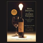 Wine drinking for inspired thinking : uncork your creative juices cover image