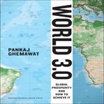 World 3.0 : global prosperity and how to achieve it cover image