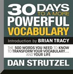 30 days to a more powerful vocabulary : the 500 words you need to know to transform your vocabulary...and your life