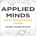 Applied minds : how engineers think cover image