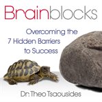 Brainblocks : overcoming the 7 hidden barriers to success cover image