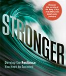 Stronger : develop the resilience you need to succeed cover image