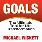 Goals. The Ultimate Tool for Life Transformation cover image