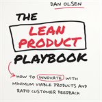The lean product playbook : how to innovate with minimum viable products and rapid customer feedback cover image
