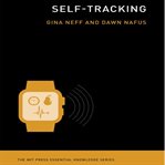 Self-tracking : the mit press essential knowledge series cover image